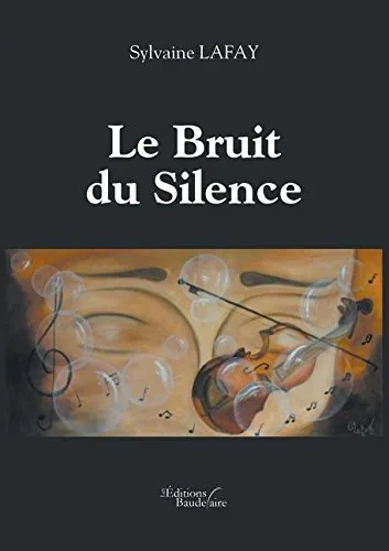 Couverture du livre « Le Bruit du Silence » de Sylvaine Lafay